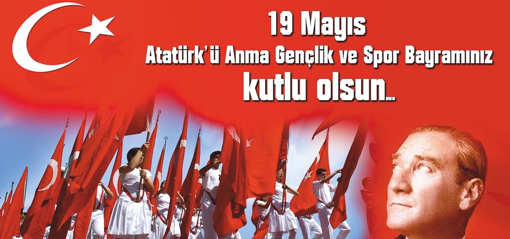 Atatürk’ü Anma, Gençlik ve Spor Bayramı kutlama mesajı